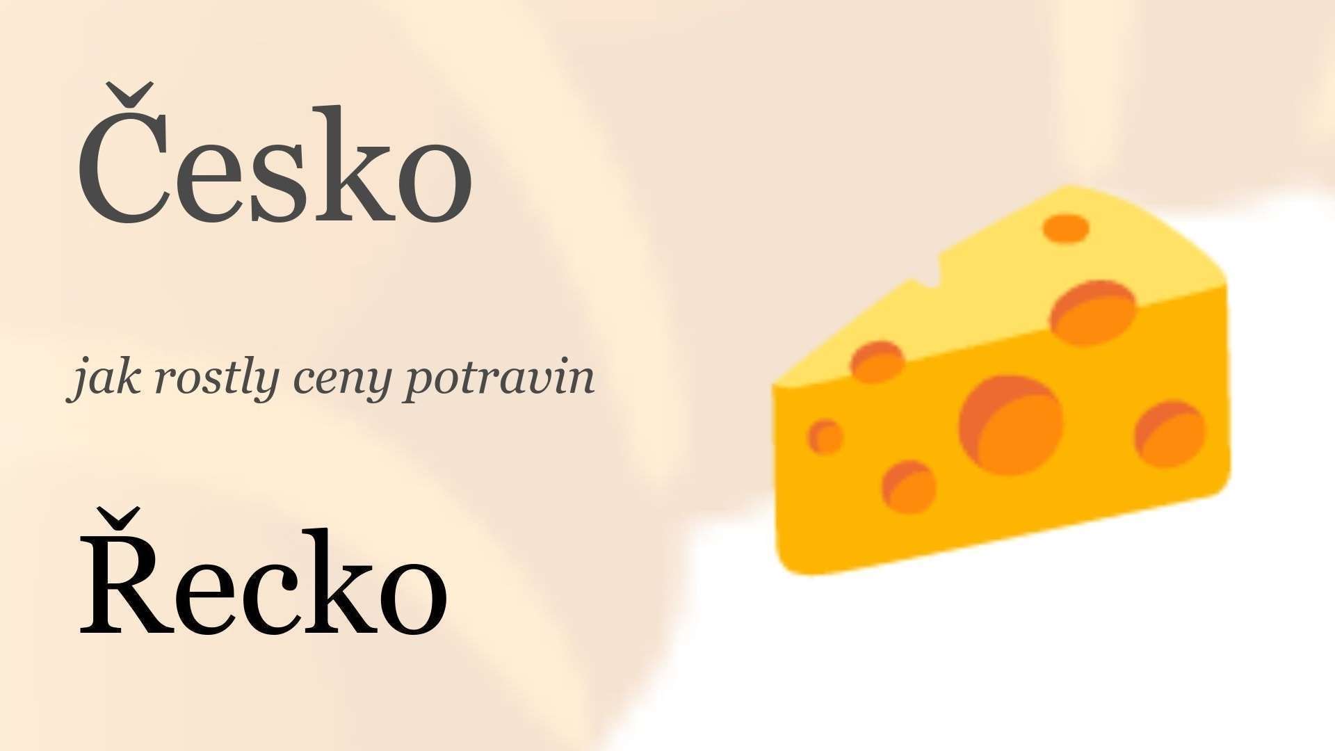 Velké srovnání cen potravin 2017-2022: Česko versus Řecko Velké srovnání cen potravin 2017-2022: Česko versus Řecko